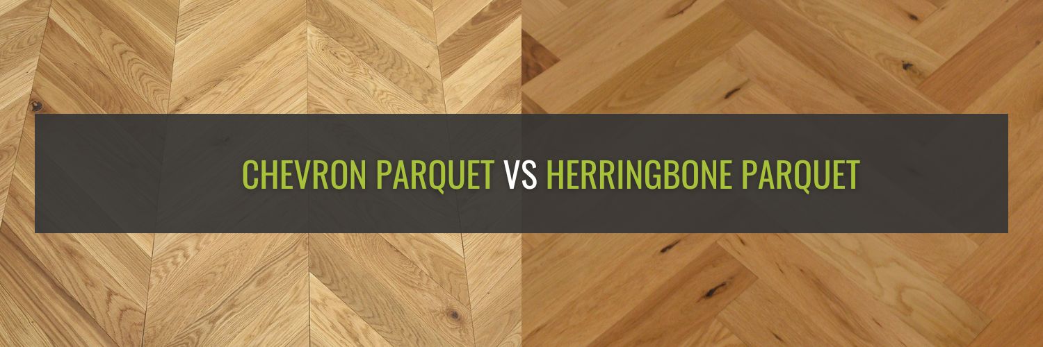 Chevron Parquet VS Herringbone Parquet