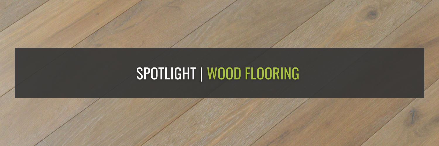 Spotlight | Wood Flooring 